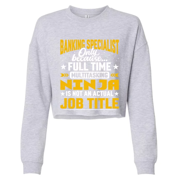 Banking Specialist Job Title Gift Funny Banking Expert Meaningful Gift Cropped Pullover Crew