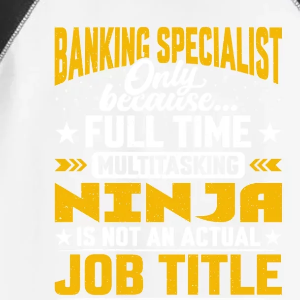 Banking Specialist Job Title Gift Funny Banking Expert Meaningful Gift Toddler Fine Jersey T-Shirt