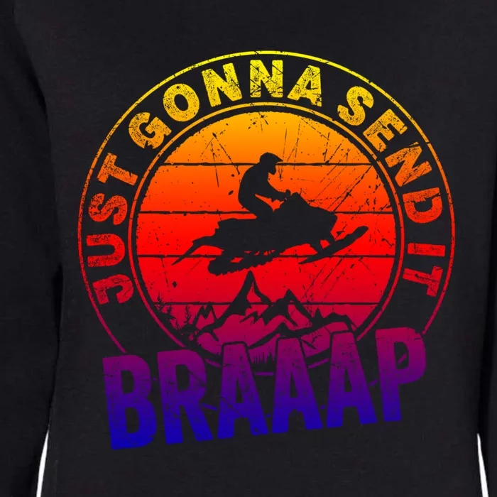 Braaap Snowmobile Just Gonna Send It Snowmobile Snow Rider Gift Womens California Wash Sweatshirt