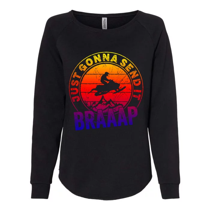 Braaap Snowmobile Just Gonna Send It Snowmobile Snow Rider Gift Womens California Wash Sweatshirt