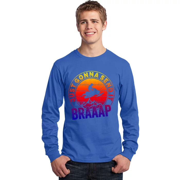 Braaap Snowmobile Just Gonna Send It Snowmobile Snow Rider Gift Long Sleeve Shirt