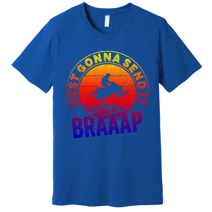 Braaap Snowmobile Just Gonna Send It Snowmobile Snow Rider Gift Premium T-Shirt