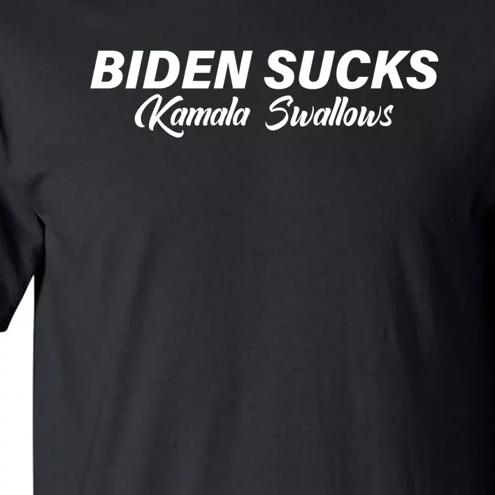 Biden Sucks Kamala Swallows Funny Biden And Kamala Tall T-Shirt