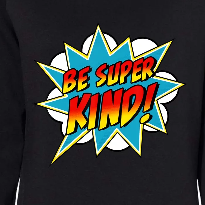 Be Super Kind Kindness Superpower Anti Bullying Comic Womens California Wash Sweatshirt