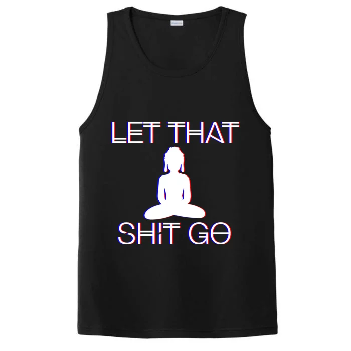 Buddhist Spiritual Let That Shit Go Buddhist Meditation Cool Gift Performance Tank