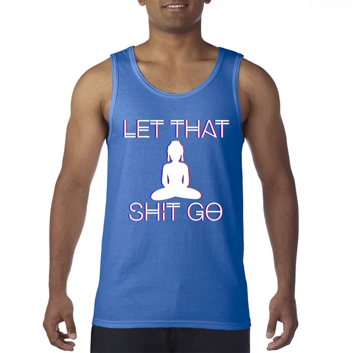 Buddhist Spiritual Let That Shit Go Buddhist Meditation Gift Tank Top