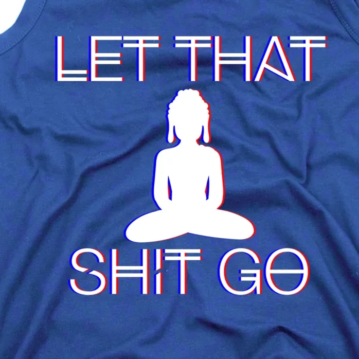 Buddhist Spiritual Let That Shit Go Buddhist Meditation Gift Tank Top