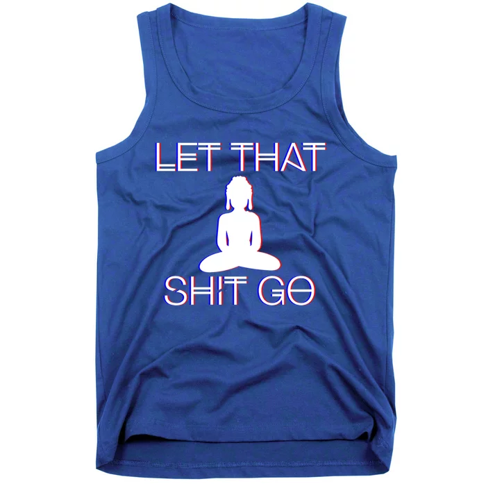 Buddhist Spiritual Let That Shit Go Buddhist Meditation Gift Tank Top