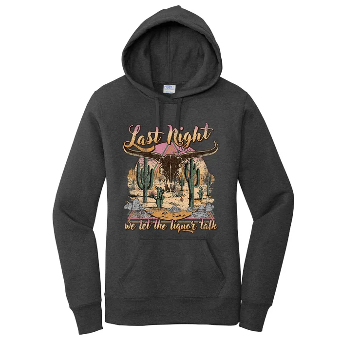 Bull Skull Last Country Music Night We Let The Liquor Talk Women's Pullover Hoodie