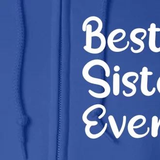 Big Sister Little Sister Middle Sister Best Sister Ever Cool Gift Full Zip Hoodie