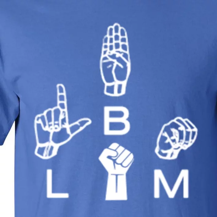 Blm Sign Language Gift Hand Graphic Hu Rights Tee Gift Tall T-Shirt