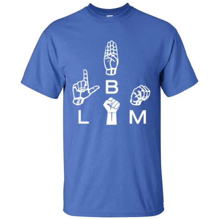 Blm Sign Language Gift Hand Graphic Hu Rights Tee Gift Tall T-Shirt