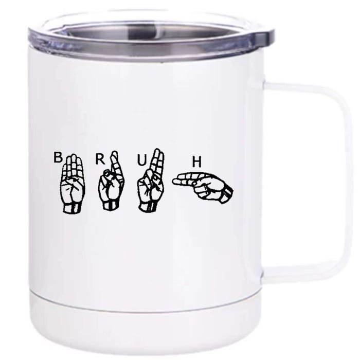 Bruh Sign Language Front & Back 12oz Stainless Steel Tumbler Cup