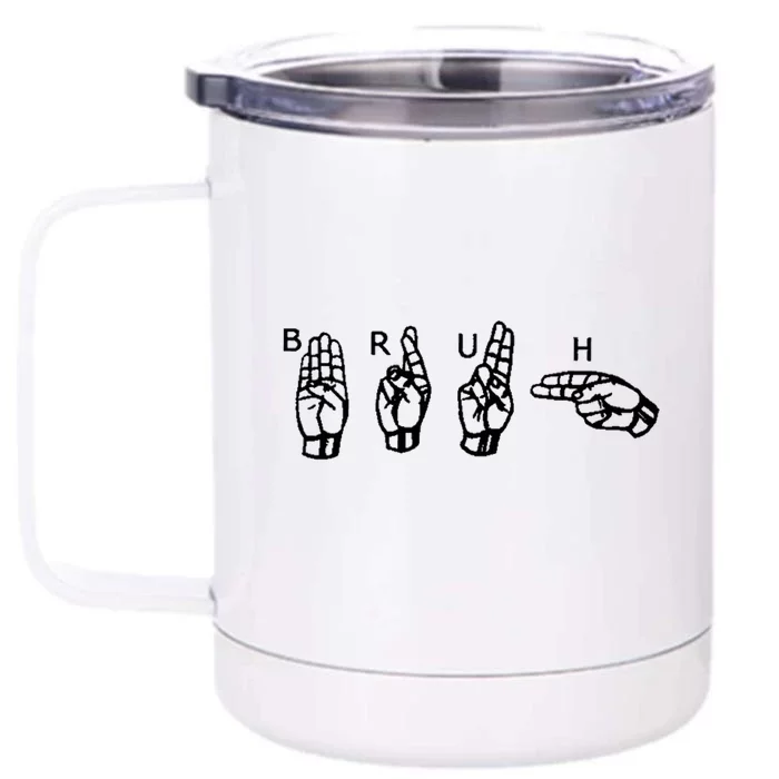 Bruh Sign Language Front & Back 12oz Stainless Steel Tumbler Cup