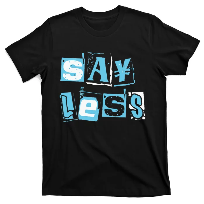 Blue Say Less Blue Color Graphic T-Shirt