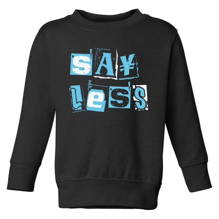 Blue Say Less Blue Color Graphic Toddler Sweatshirt