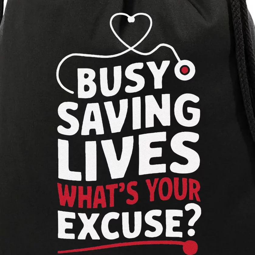 Busy Saving Lives What’S Your Excuse Icu Nurse Drawstring Bag