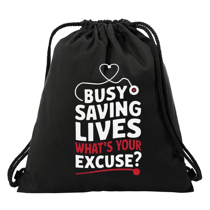 Busy Saving Lives What’S Your Excuse Icu Nurse Drawstring Bag