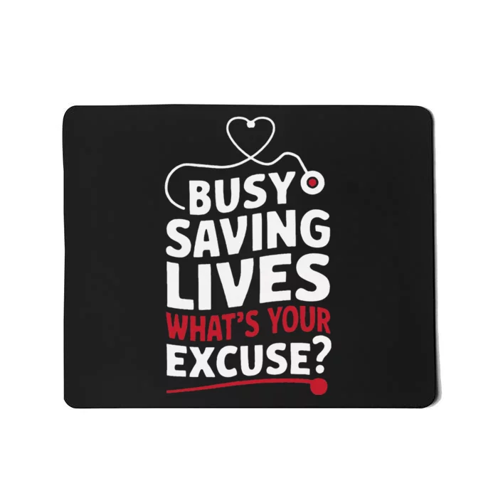 Busy Saving Lives What’S Your Excuse Icu Nurse Mousepad