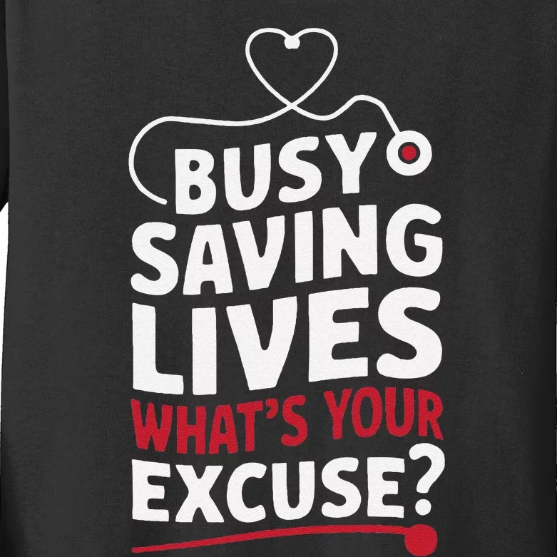 Busy Saving Lives What’S Your Excuse Icu Nurse Kids Long Sleeve Shirt