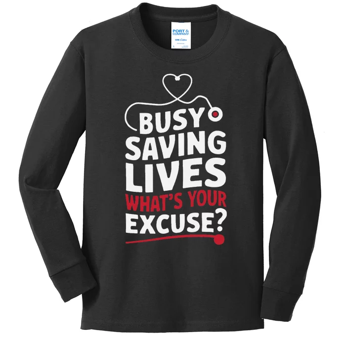 Busy Saving Lives What’S Your Excuse Icu Nurse Kids Long Sleeve Shirt