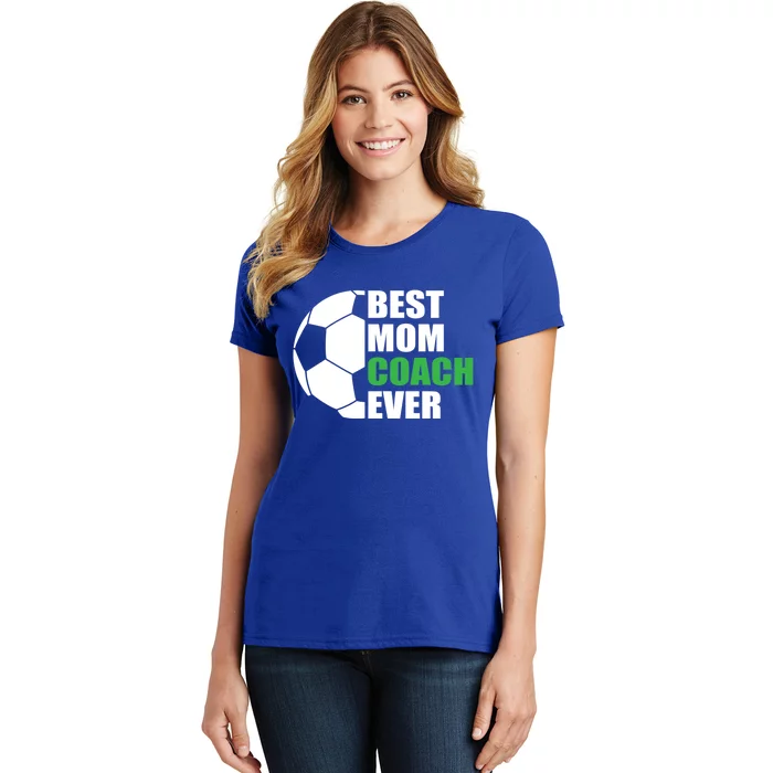 Best Soccer Mom Coach Ever Mother Soccer Mom Coach Gift Women's T-Shirt