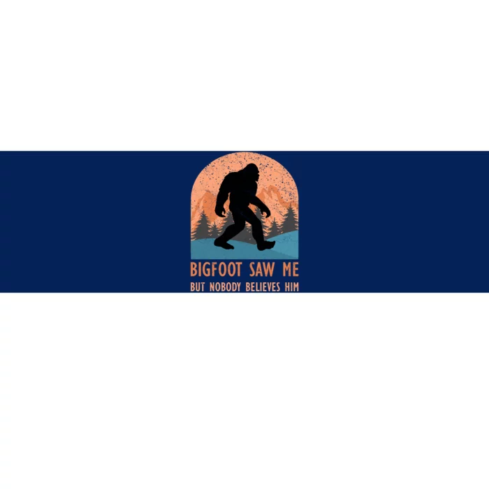 Bigfoot Saw Me But Nobody Believes Him Bumper Sticker