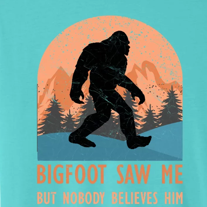 Bigfoot Saw Me But Nobody Believes Him ChromaSoft Performance T-Shirt