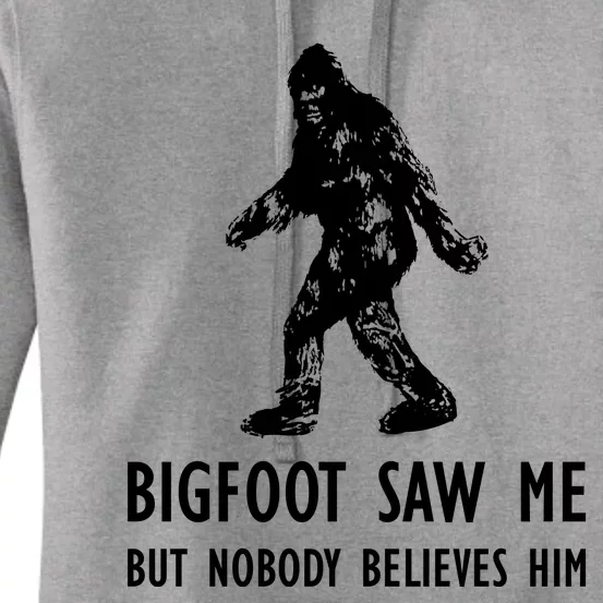 Bigfoot Saw Me But Nobody Believes Him Women's Pullover Hoodie