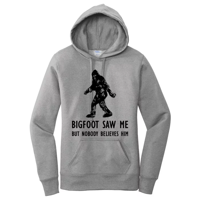 Bigfoot Saw Me But Nobody Believes Him Women's Pullover Hoodie