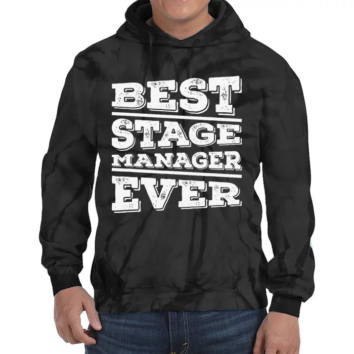 Best Stage Manager Ever Stage Manager Stage Management Tie Dye Hoodie