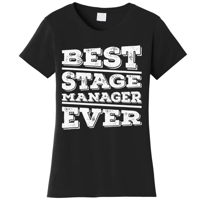 Best Stage Manager Ever Stage Manager Stage Management Women's T-Shirt