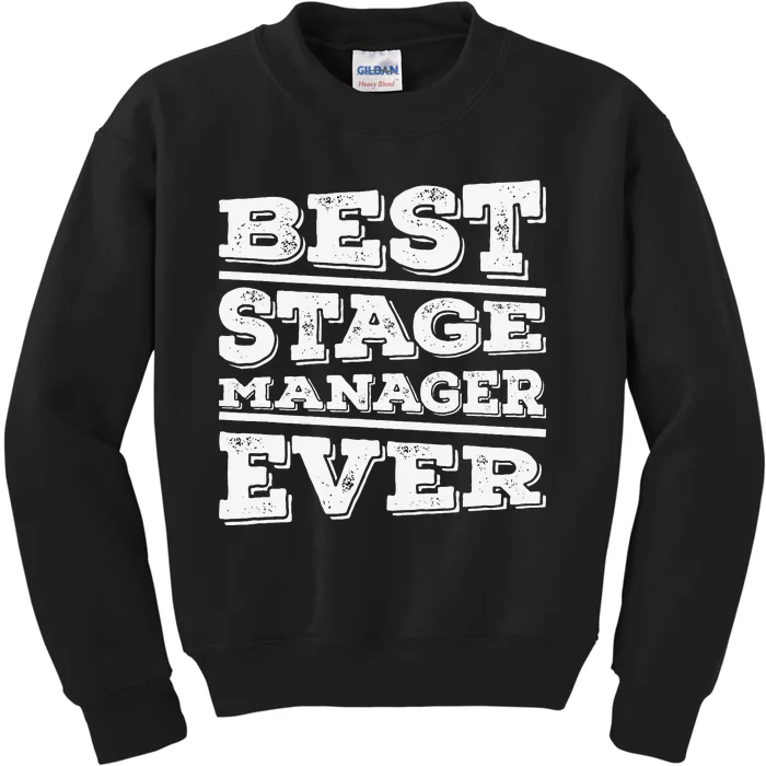 Best Stage Manager Ever Stage Manager Stage Management Kids Sweatshirt