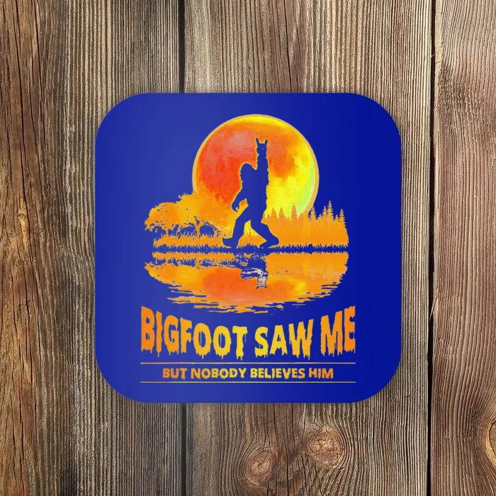 Bigfoot Saw Me But Nobody Believes Him Funny Halloween Coaster