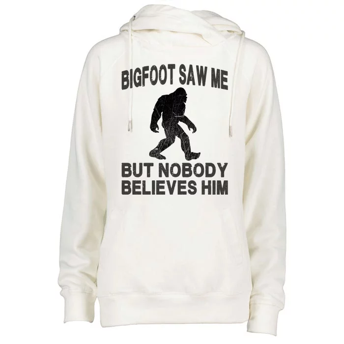 Bigfoot Saw Me But Nobody Believes Him Womens Funnel Neck Pullover Hood