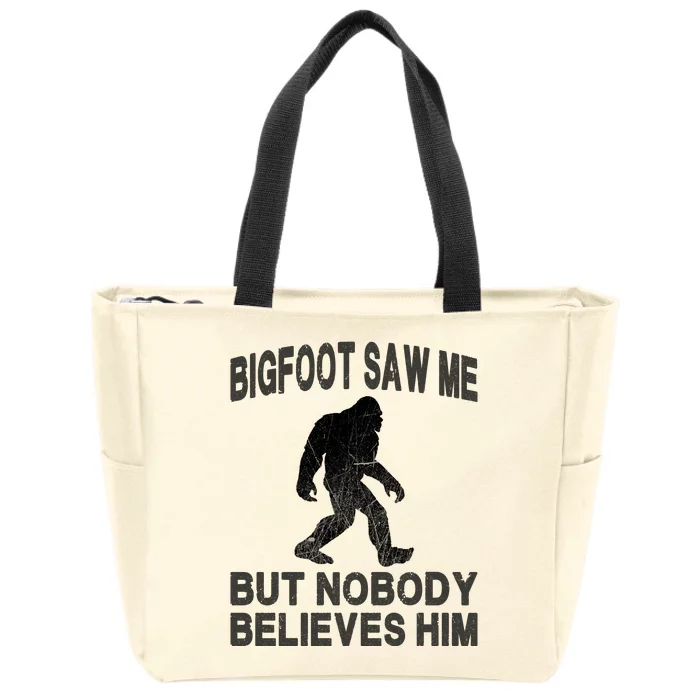 Bigfoot Saw Me But Nobody Believes Him Zip Tote Bag