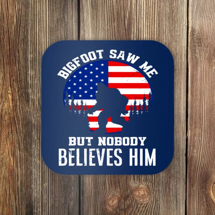 Bigfoot Saw Me But Nobody Believes Him Funny Bigfoot Coaster