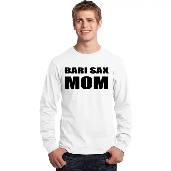 Bari Sax Mom Shirts Band Baritone Saxophone Mother Tee Tall Long Sleeve T-Shirt