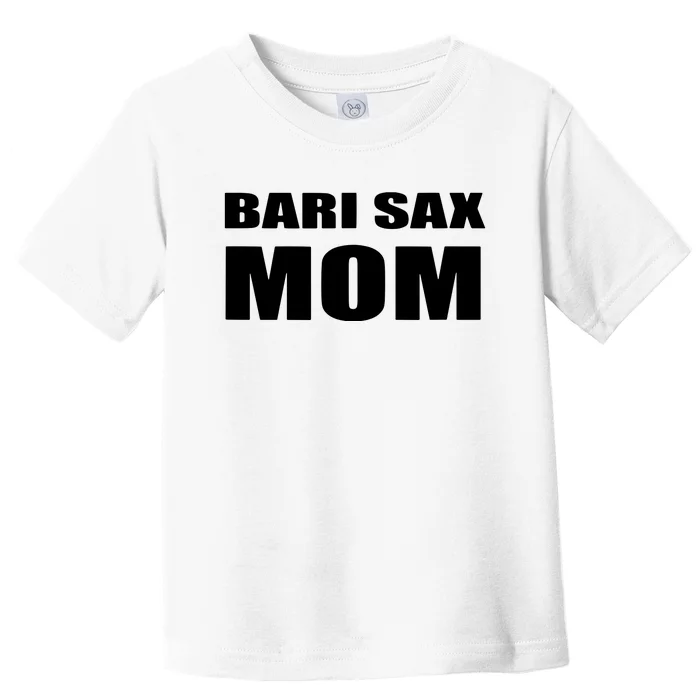 Bari Sax Mom Shirts Band Baritone Saxophone Mother Tee Toddler T-Shirt