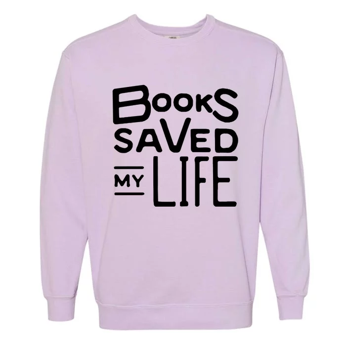 Books Saved My Life Garment-Dyed Sweatshirt