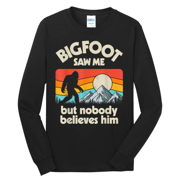 Bigfoot Saw Me But Nobody Believes Him Funny Sasquatch Tall Long Sleeve T-Shirt