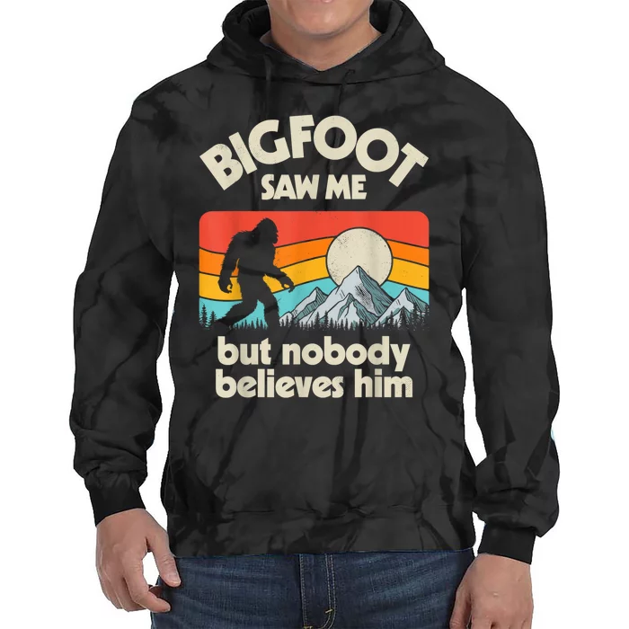 Bigfoot Saw Me But Nobody Believes Him Funny Sasquatch Tie Dye Hoodie