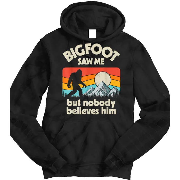 Bigfoot Saw Me But Nobody Believes Him Funny Sasquatch Tie Dye Hoodie