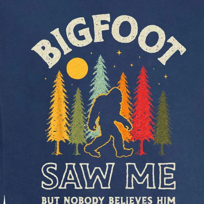 Bigfoot Saw Me But Nobody Believes Him Funny Sasquatch Retro Garment-Dyed Sweatshirt