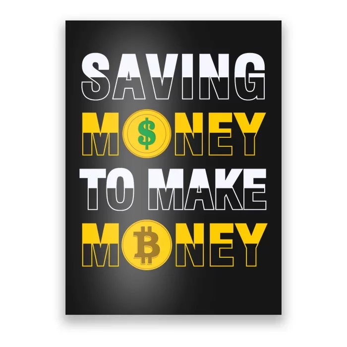 Bitcoin Saving Money To Make Money Poster