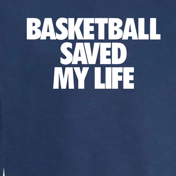 Basketball Saved My Life Garment-Dyed Sweatshirt