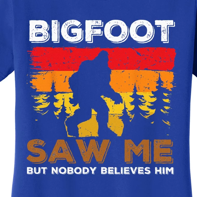 Bigfoot Saw Me But Nobody Believes Him Funny Sasquatch Retro Women's T-Shirt