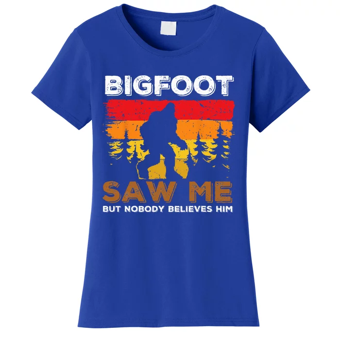 Bigfoot Saw Me But Nobody Believes Him Funny Sasquatch Retro Women's T-Shirt