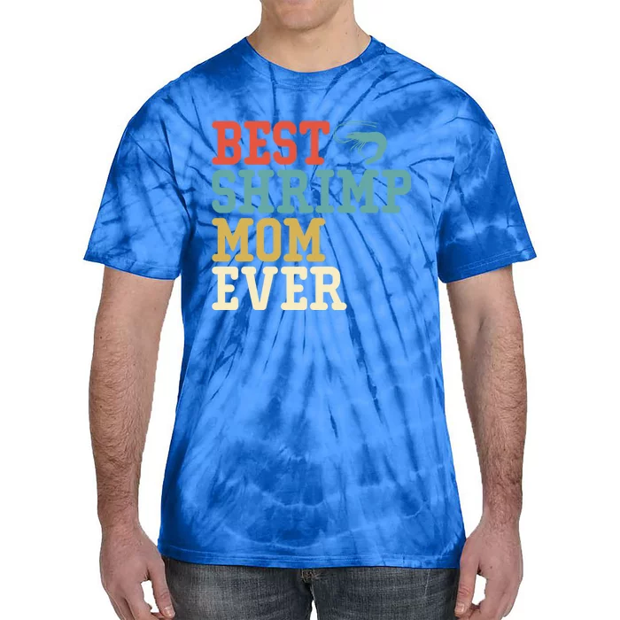 Best Shrimp Mom Ever Funny Vintage Retro Gift Tie-Dye T-Shirt