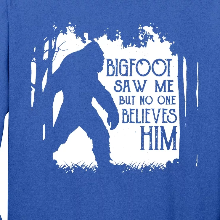 Bigfoot Saw Me But No One Believes Him Long Sleeve Shirt